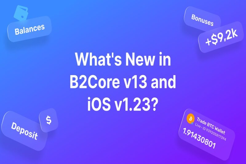 The New B2Core v13 and iOS v1.23 Updates Elevate Business Efficiency and User Experience