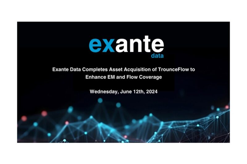 Exante Data Completes Asset Acquisition of TrounceFlow to Enhance EM and Flow Coverage